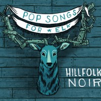 Hillfolk-Noir-Pop-Songs-For-Elk